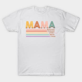 Mama Beautiful fearless lovely brave strong T-Shirt